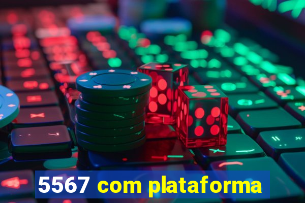 5567 com plataforma